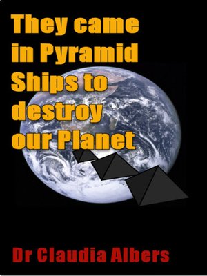 cover image of They came in Pyramid Ships to destroy our Planet